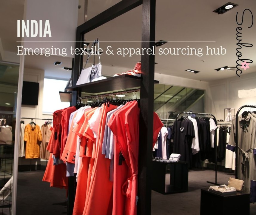 India emerging as a major apparel sourcing destination with a shift in global fashion landscape